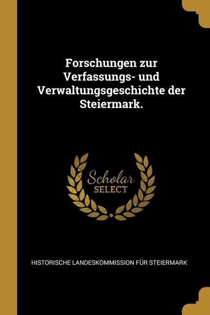 Produktbild: Forschungen zur Verfassungs- und Verwaltungsgeschichte der Steiermark.