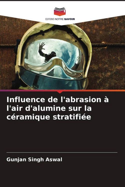 Produktbild: Influence de l'abrasion &agrave; l'air d'alumine sur la c&eacute;ramique stratifi&eacute;e