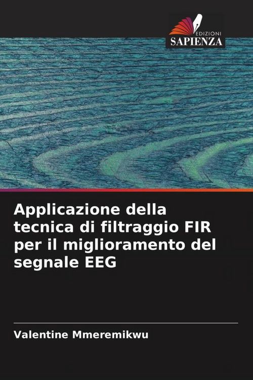 Produktbild: Applicazione della tecnica di filtraggio FIR per il miglioramento del segnale EEG