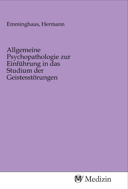 Produktbild: Allgemeine Psychopathologie zur Einf&uuml;hrung in das Studium der Geistesst&ouml;rungen