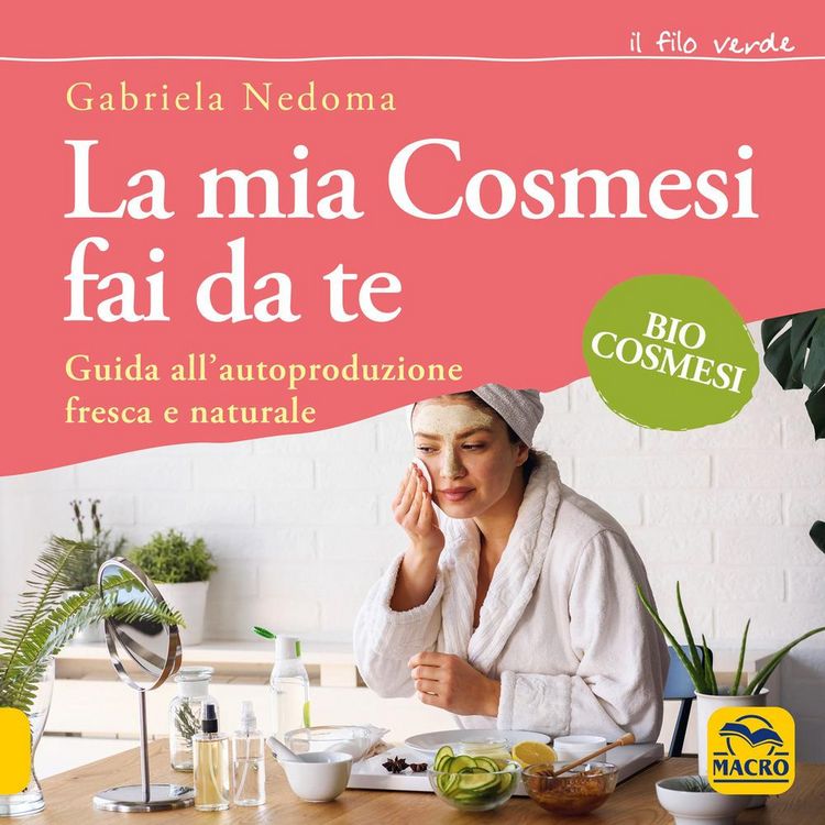 Produktbild: La mia cosmesi fai da te. Guida all'autoproduzione fresca e naturale