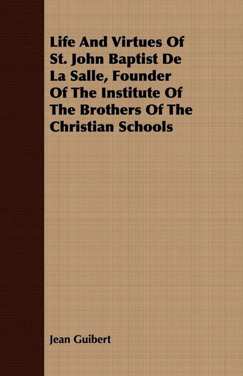 Produktbild: Life And Virtues Of St. John Baptist De La Salle, Founder Of The Institute Of The Brothers Of The Christian Schools