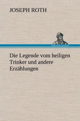 Produktbild: Die Legende vom heiligen Trinker und andere Erz&auml;hlungen