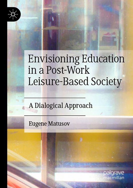 Produktbild: Envisioning Education in a Post-Work Leisure-Based Society