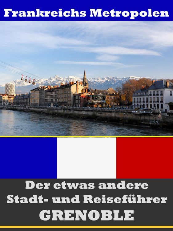 Produktbild: Grenoble - Der etwas andere Stadt- und Reisef&uuml;hrer - Mit Reise - W&ouml;rterbuch Deutsch-Franz&ouml;sisch