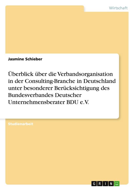 Produktbild: &Uuml;berblick &uuml;ber die Verbandsorganisation in der Consulting-Branche in Deutschland unter besonderer Ber&uuml;cksichtigung des Bundesverbandes Deutscher Unternehmensberater BDU e.V.