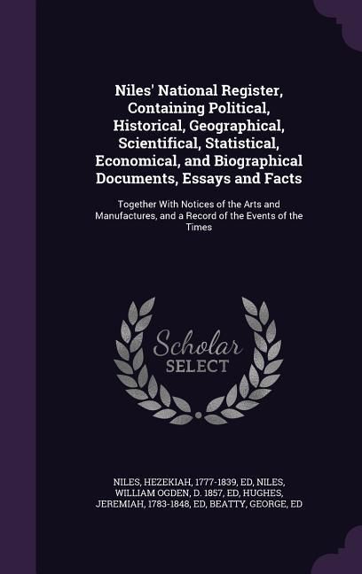 Produktbild: Niles' National Register, Containing Political, Historical, Geographical, Scientifical, Statistical, Economical, and Biographical Documents, Essays an