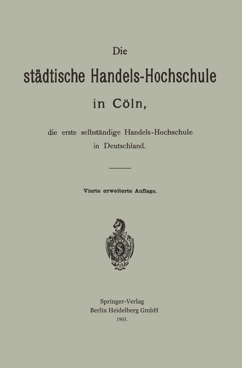 Produktbild: Die st&auml;dtische Handels-Hochschule in C&ouml;ln, die erste selbst&auml;ndige Handels-Hochschule in Deutschland