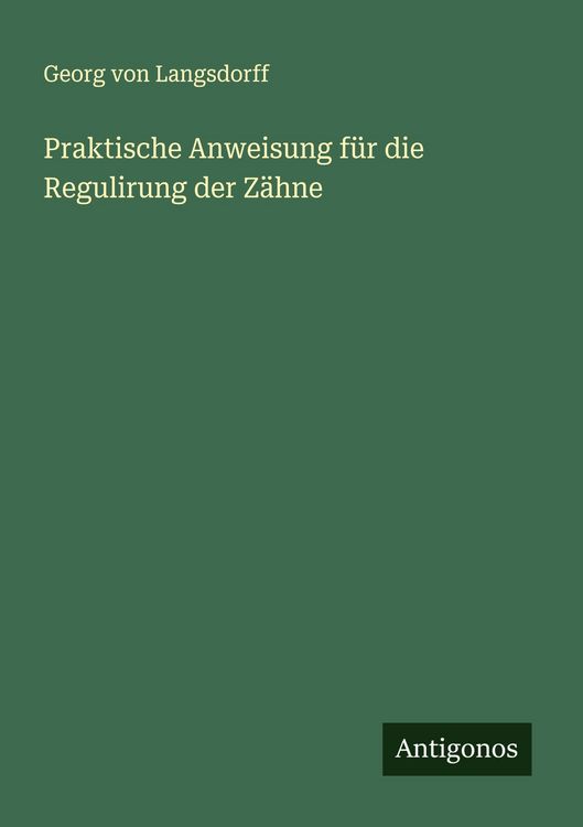 Produktbild: Praktische Anweisung f&uuml;r die Regulirung der Z&auml;hne