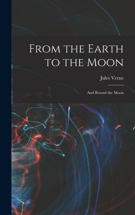 Produktbild: From the Earth to the Moon; and Round the Moon