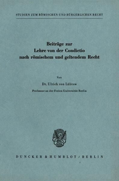 Produktbild: Beitr&auml;ge zur Lehre von der Condictio nach r&ouml;mischem und geltendem Recht.