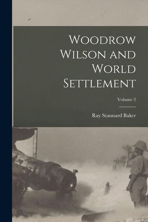 Produktbild: Woodrow Wilson and World Settlement; Volume 2