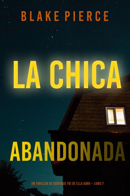 Produktbild: La chica abandonada (Un thriller de suspense FBI de Ella Dark - Libro 7)