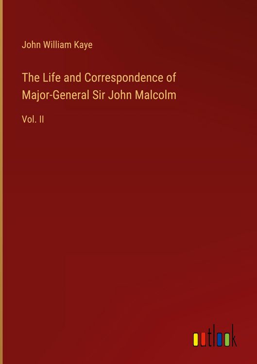 Produktbild: The Life and Correspondence of Major-General Sir John Malcolm