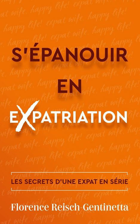 Produktbild: S'épanouir en expatriation (Un livre sur les aspects psychologiques et pratiques de la vie d'expatrié, #1)