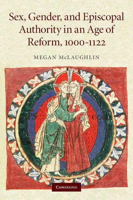Produktbild: Sex, Gender, and Episcopal Authority in an Age of Reform, 1000-1122