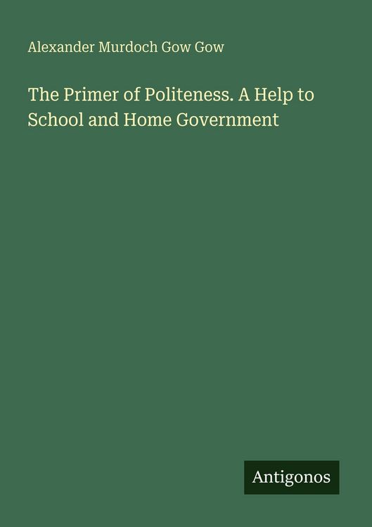 Produktbild: The Primer of Politeness. A Help to School and Home Government