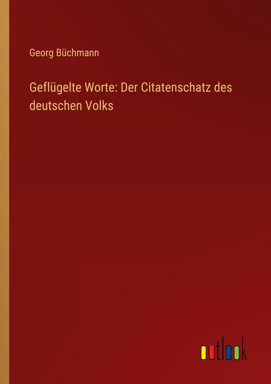 Produktbild: Gefl&uuml;gelte Worte: Der Citatenschatz des deutschen Volks
