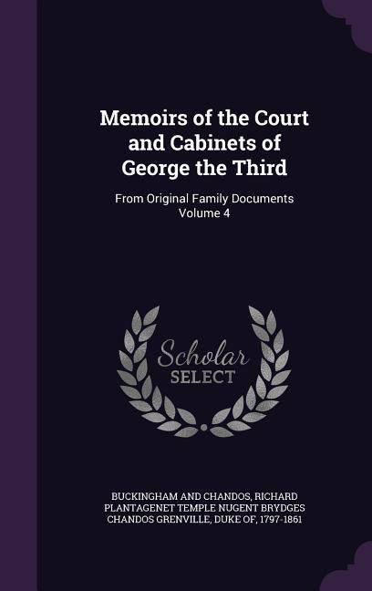 Produktbild: Memoirs of the Court and Cabinets of George the Third: From Original Family Documents Volume 4