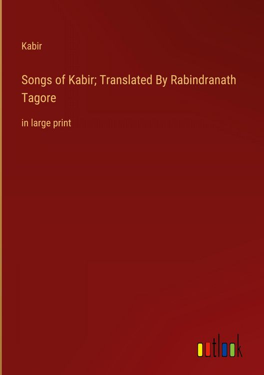 Produktbild: Songs of Kabir; Translated By Rabindranath Tagore