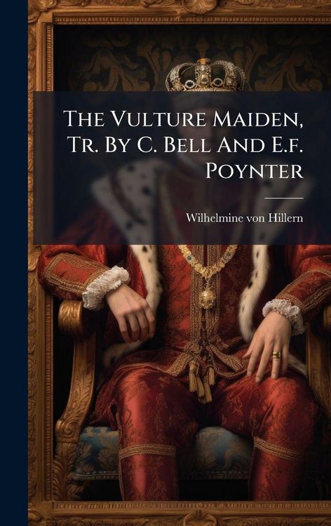 Produktbild: The Vulture Maiden, Tr. By C. Bell And E.f. Poynter