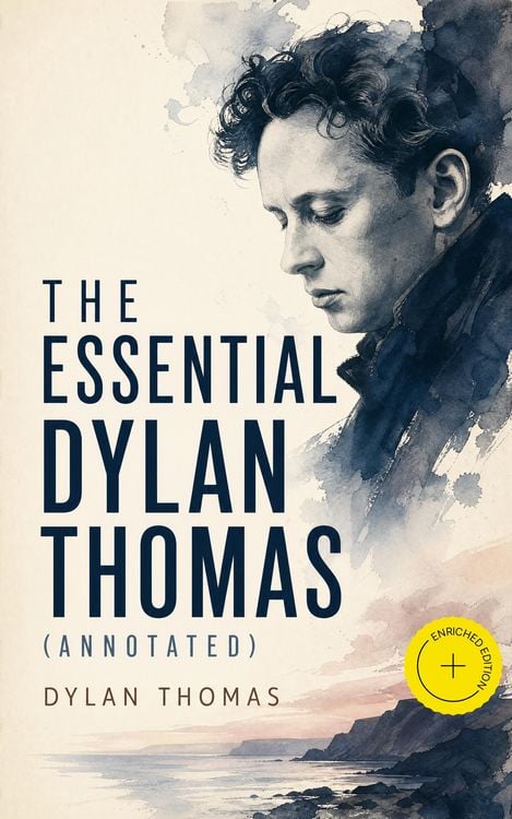 Produktbild: The Essential Dylan Thomas (Annotated)