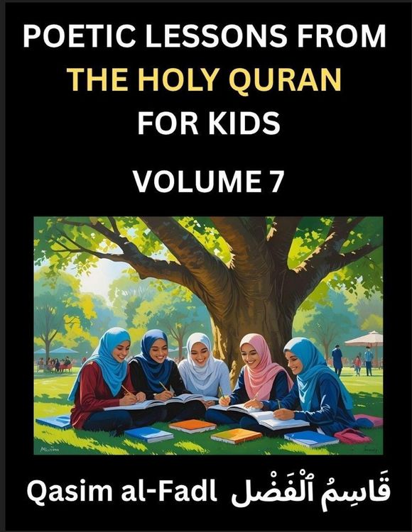 Produktbild: Poetic Lessons from the Holy Quran for Kids (Part 7)- The Whispers of the Divine Rhyme, A Collection of Quranic Verses in Verse, Religion, Morality, P