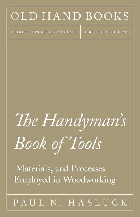 Produktbild: The Handyman's Book of Tools, Materials, and Processes Employed in Woodworking