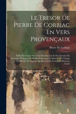 Produktbild: Le Tresor De Pierre De Corbiac En Vers Proven&ccedil;aux