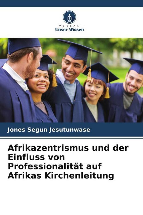 Produktbild: Afrikazentrismus und der Einfluss von Professionalit&auml;t auf Afrikas Kirchenleitung