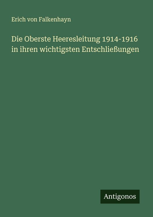 Produktbild: Die Oberste Heeresleitung 1914-1916 in ihren wichtigsten Entschlie&szlig;ungen