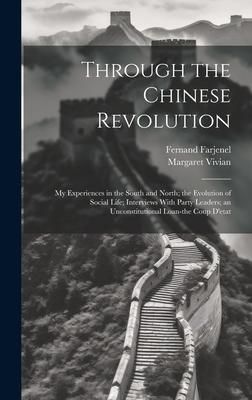 Produktbild: Through the Chinese Revolution; my Experiences in the South and North; the Evolution of Social Life; Interviews With Party Leaders; an Unconstitutiona