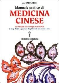 Produktbild: Manuale pratico di medicina cinese. Il potere dei cinque elementi. Qi gong, Tai Chi, agopuntura, feng shui nella cura del corpo e dell'anima