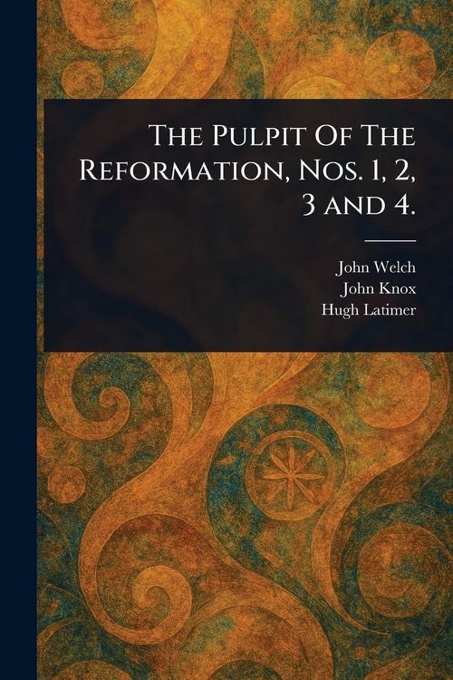Produktbild: The Pulpit Of The Reformation, Nos. 1, 2, 3 and 4.