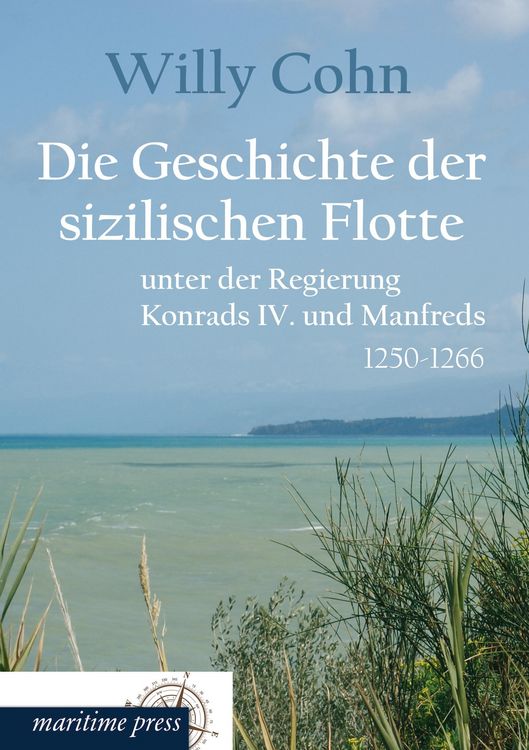 Produktbild: Die Geschichte der sizilischen Flotte unter der Regierung Konrads IV. und Manfreds