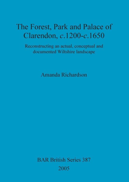 Produktbild: The Forest, Park and Palace of Clarendon, c.1200-c.1650