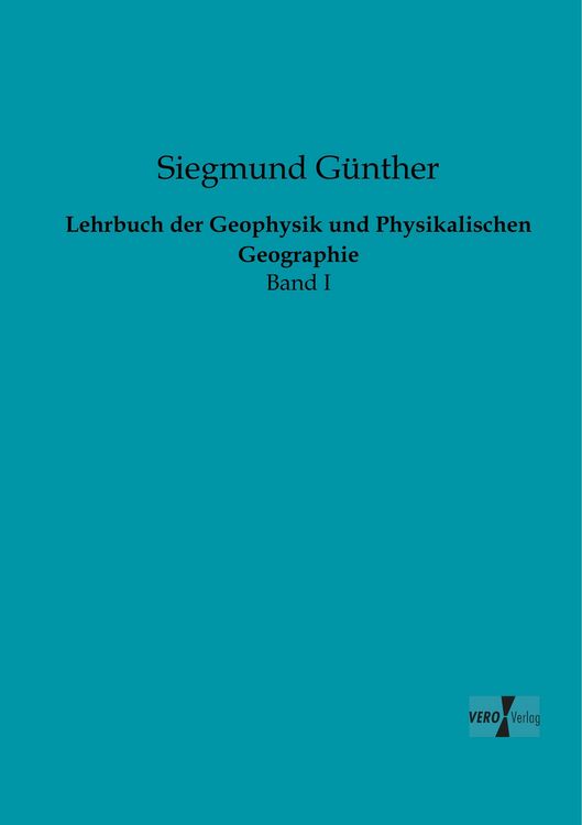 Produktbild: Lehrbuch der Geophysik und Physikalischen Geographie