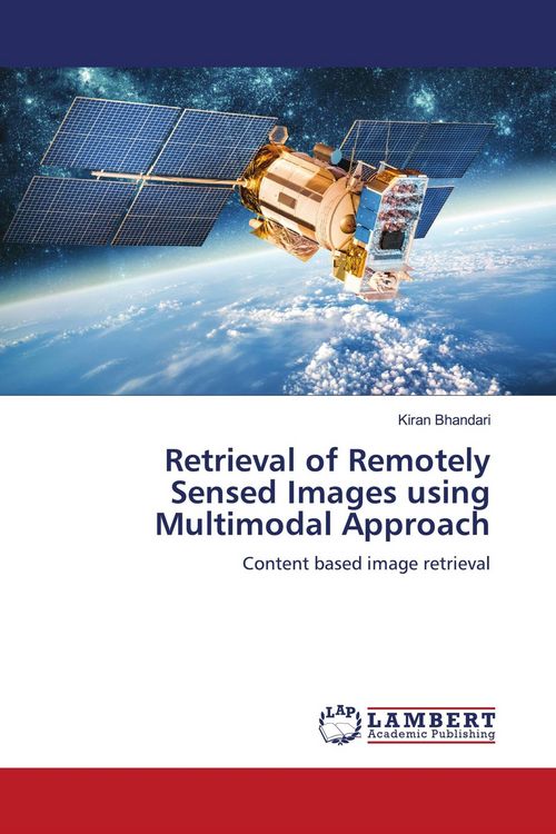 Produktbild: Retrieval of Remotely Sensed Images using Multimodal Approach