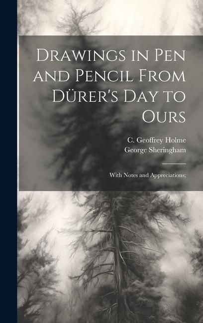 Produktbild: Drawings in Pen and Pencil From D&uuml;rer's Day to Ours; With Notes and Appreciations;