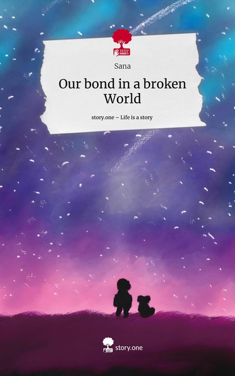 Our bond in a broken World. Life is a Story - story.one
