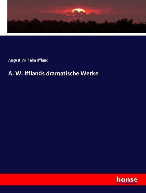 Produktbild: A. W. Ifflands dramatische Werke