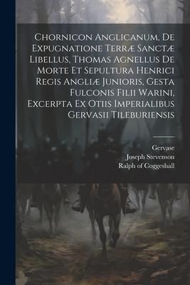 Produktbild: Chornicon Anglicanum, De Expugnatione Terr&aelig; Sanct&aelig; Libellus, Thomas Agnellus De Morte Et Sepultura Henrici Regis Angli&aelig; Junioris, Gesta Fulconis Filii
