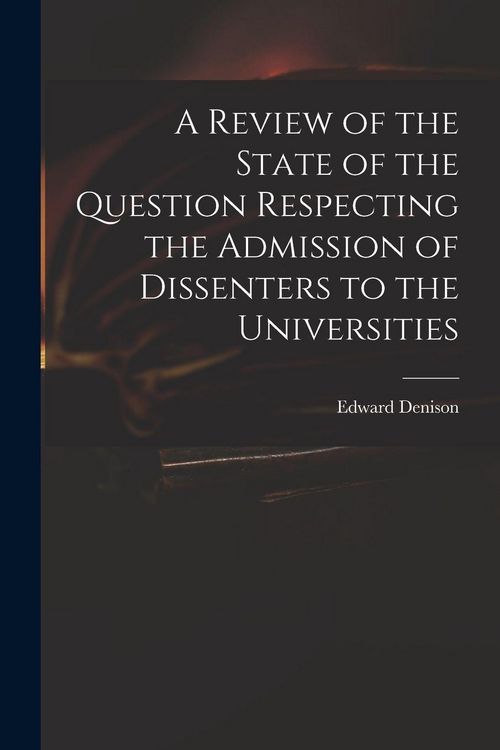 Produktbild: A Review of the State of the Question Respecting the Admission of Dissenters to the Universities