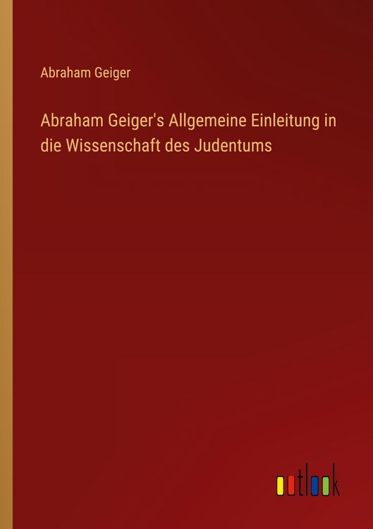 Produktbild: Abraham Geiger's Allgemeine Einleitung in die Wissenschaft des Judentums