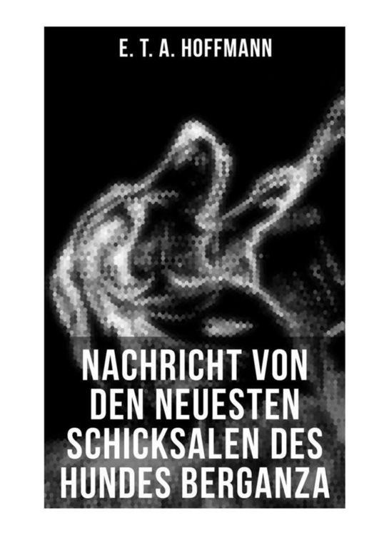 Produktbild: Nachricht von den neuesten Schicksalen des Hundes Berganza
