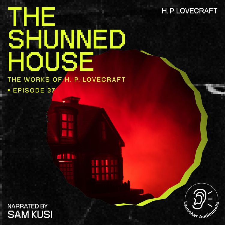 Produktbild: The Shunned House (The Work of H. P. Lovecraft, Episode 37)