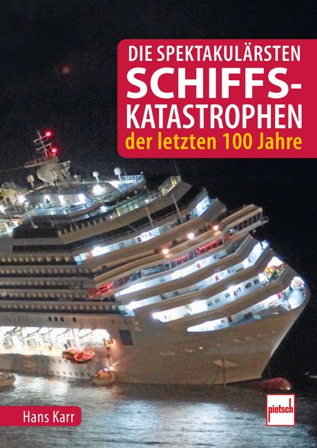 Produktbild: Die spektakul&auml;rsten Schiffskatastrophen der letzten 100 Jahre