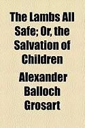 Produktbild: The Lambs All Safe; Or, the Salvation of Children