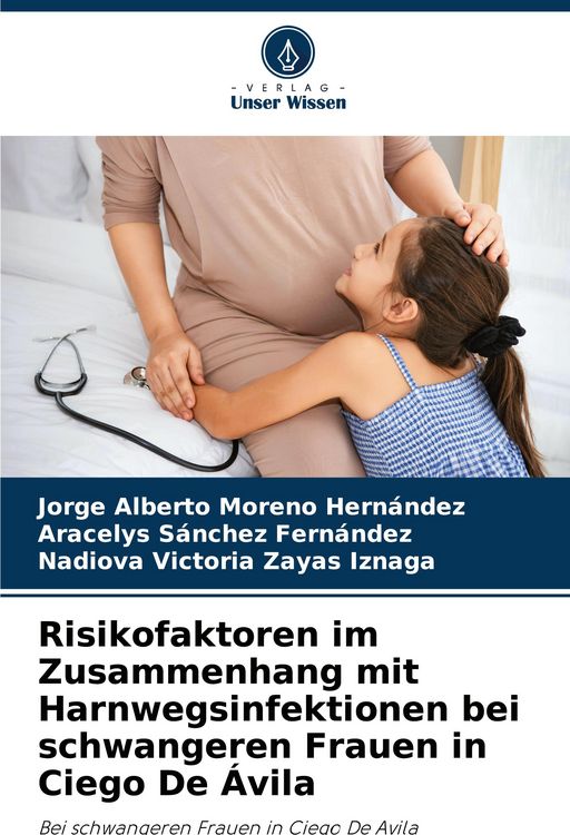 Produktbild: Risikofaktoren im Zusammenhang mit Harnwegsinfektionen bei schwangeren Frauen in Ciego De &Aacute;vila