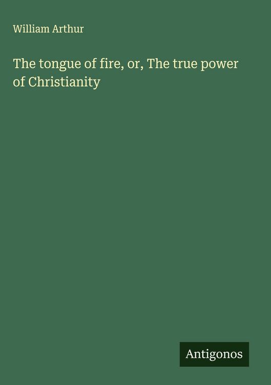 Produktbild: The tongue of fire, or, The true power of Christianity